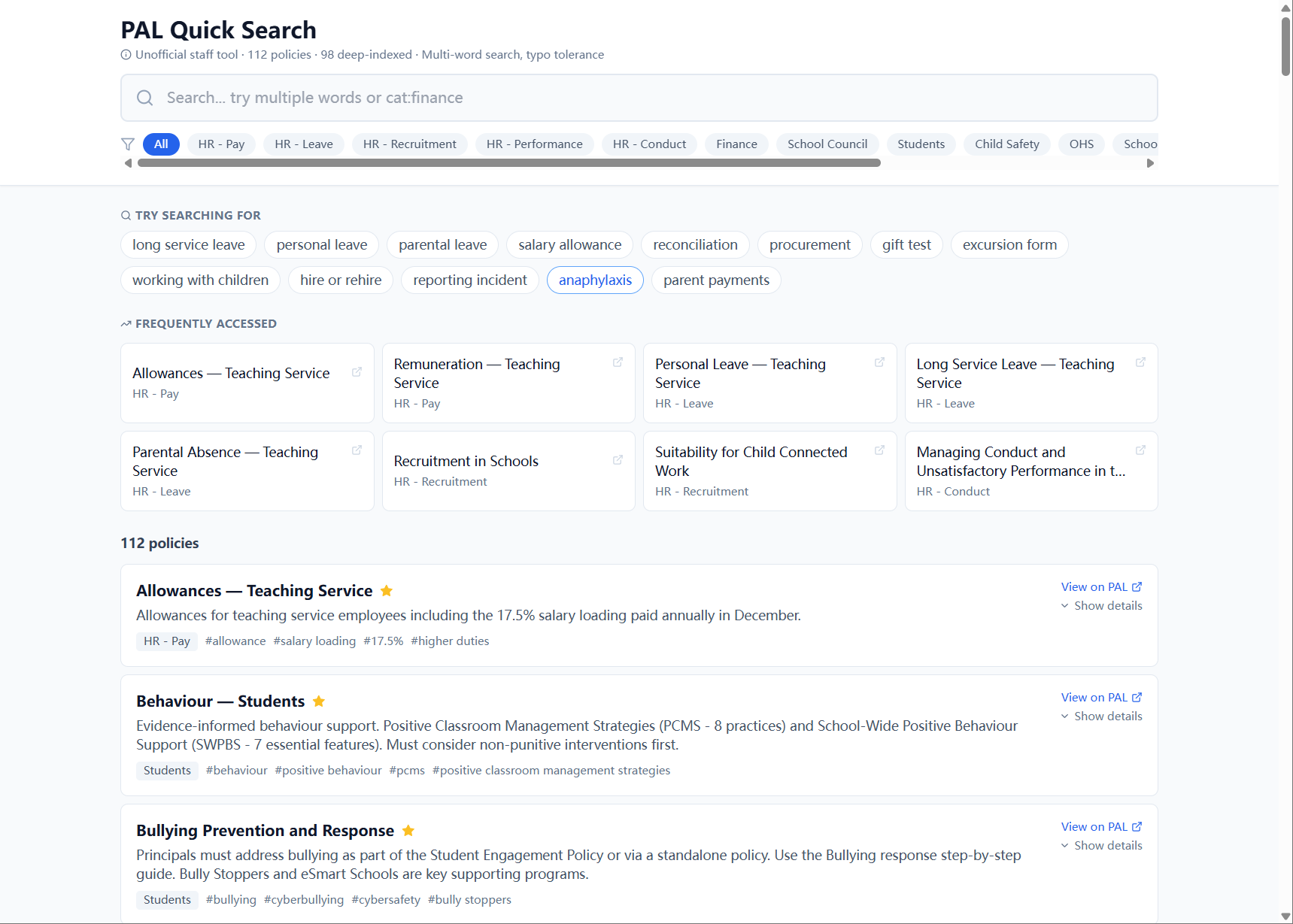PAL Quick Search homepage — title bar with 'Unofficial staff tool · 112 policies · 98 deep-indexed · Multi-word search, typo tolerance', main search box, row of 14 category filter chips (HR - Pay, HR - Leave, etc.), Try searching for chip suggestions (long service leave, personal leave, parental leave, salary allowance, reconciliation, procurement, gift test, excursion form, working with children, hire or rehire, reporting incident, anaphylaxis, parent payments), Frequently accessed cards section with 8 starred policies, then a 112 policies count and the first three result cards (Allowances, Behaviour, Bullying Prevention) with hashtag tags and View on PAL links